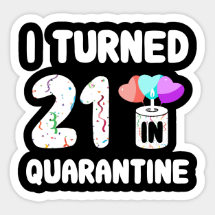 I Turned 21 In Quarantine Sticker